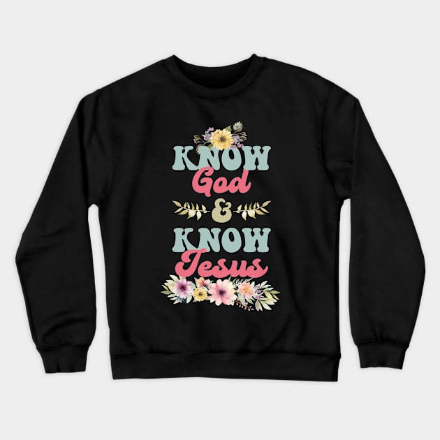 Know God & Know Jesus Crewneck Sweatshirt by The Daydreamer's Workshop